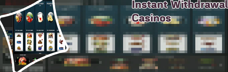 Instant withdrawal casino sites
